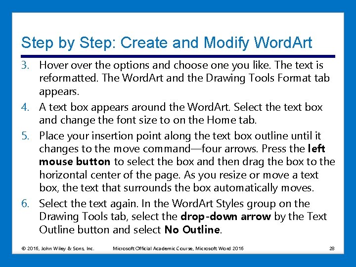 Step by Step: Create and Modify Word. Art 3. Hover the options and choose