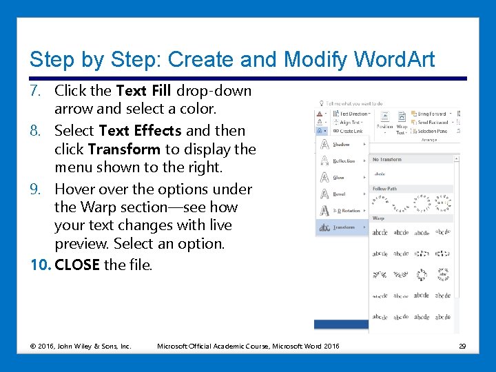 Step by Step: Create and Modify Word. Art 7. Click the Text Fill drop-down