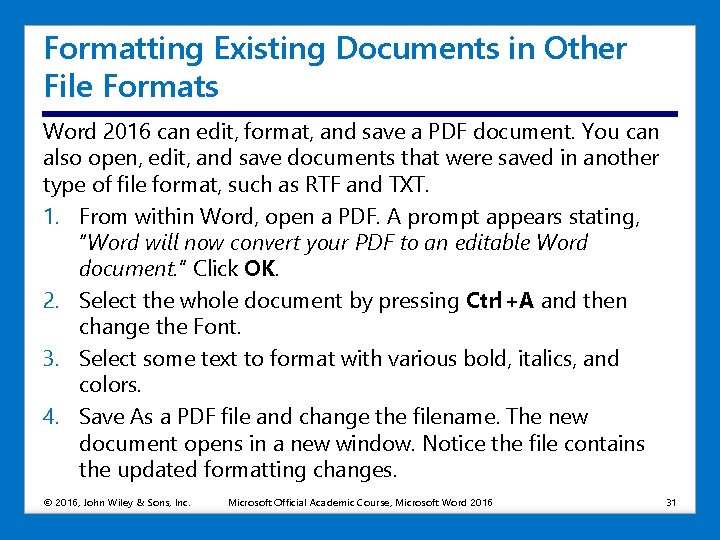 Formatting Existing Documents in Other File Formats Word 2016 can edit, format, and save