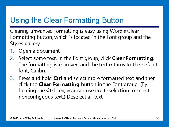 Using the Clear Formatting Button Clearing unwanted formatting is easy using Word’s Clear Formatting