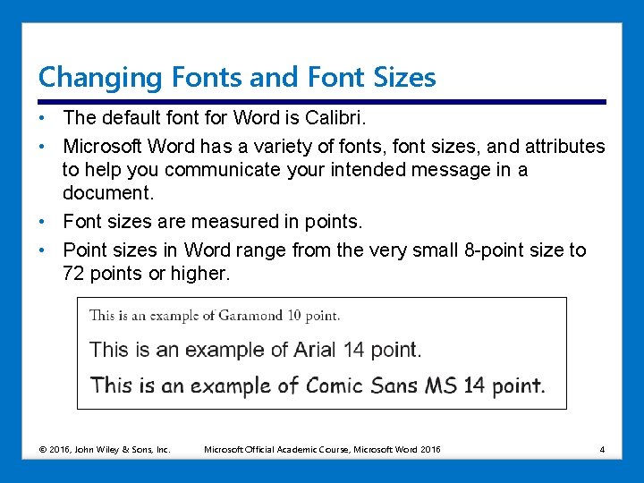 Changing Fonts and Font Sizes • The default font for Word is Calibri. •