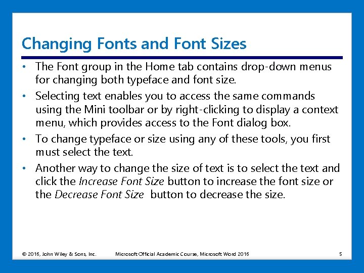 Changing Fonts and Font Sizes • The Font group in the Home tab contains