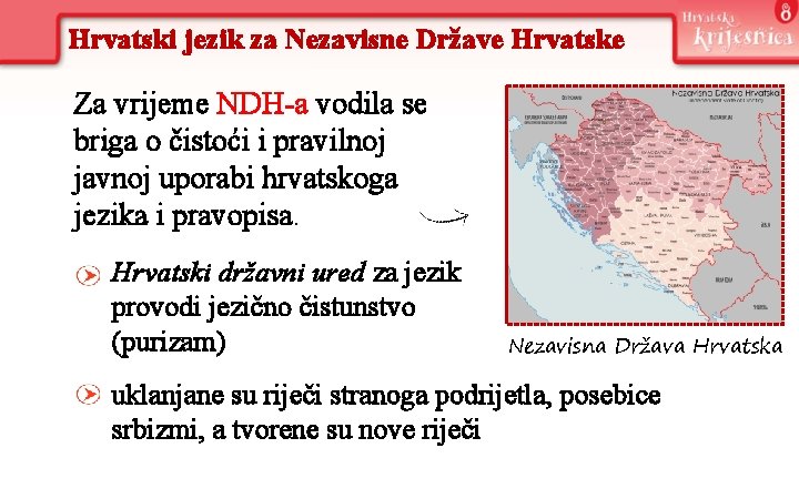 Hrvatski jezik za Nezavisne Države Hrvatske Za vrijeme NDH-a vodila se briga o čistoći Hrvatski jezik za Nezavisne Države Hrvatske Za vrijeme NDH-a vodila se briga o čistoći