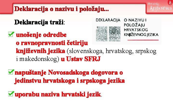 Deklaracija o nazivu i položaju. . . Deklaracija traži: unošenje odredbe o ravnopravnosti četiriju