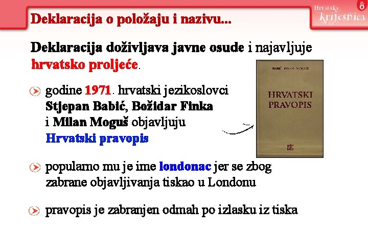 Deklaracija o položaju i nazivu. . . Deklaracija doživljava javne osude i najavljuje hrvatsko