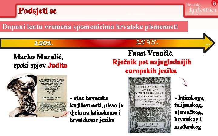 Podsjeti se Dopuni lentu vremena spomenicima hrvatske pismenosti. 1501. Marko Marulić, epski spjev Judita