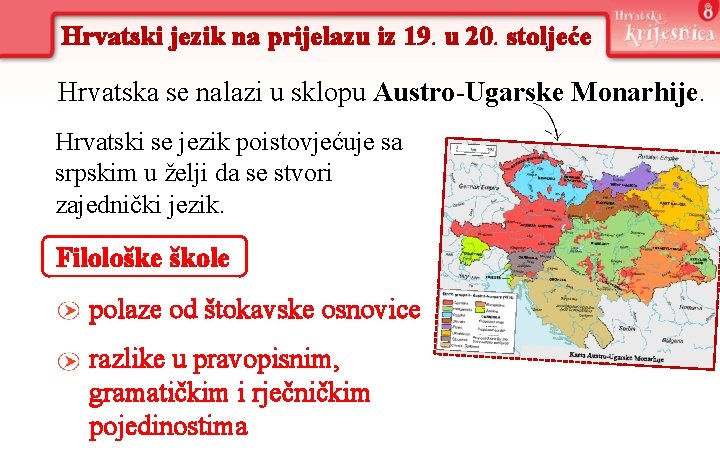 Hrvatski jezik na prijelazu iz 19. u 20. stoljeće Hrvatska se nalazi u sklopu