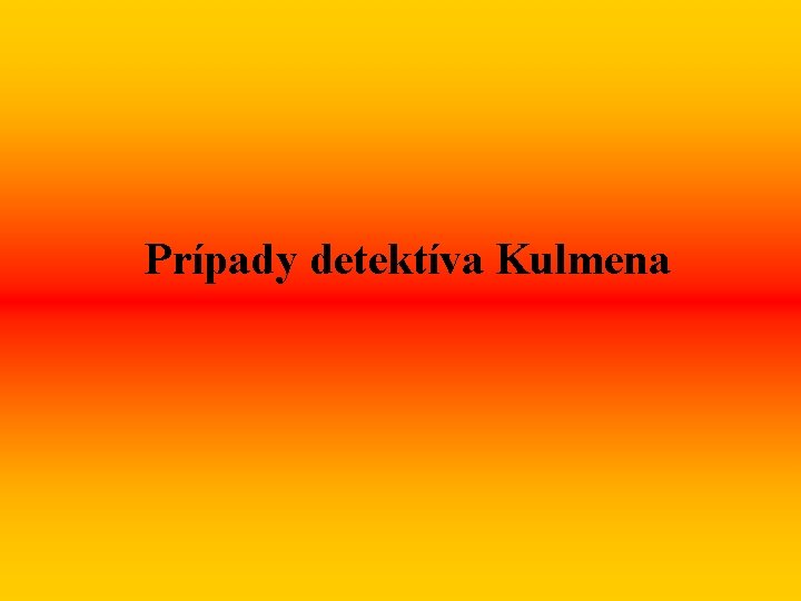 Prípady detektíva Kulmena 