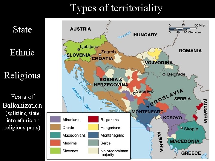 Types of territoriality State Ethnic Religious Fears of Balkanization (splitting state into ethnic or