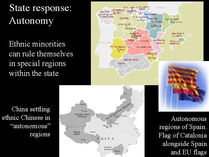 State response: Autonomy Ethnic minorities can rule themselves in special regions within the state
