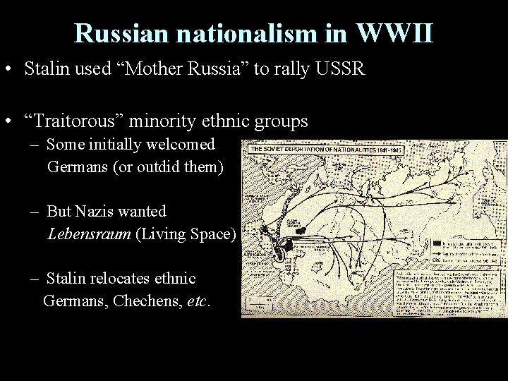 Russian nationalism in WWII • Stalin used “Mother Russia” to rally USSR • “Traitorous”