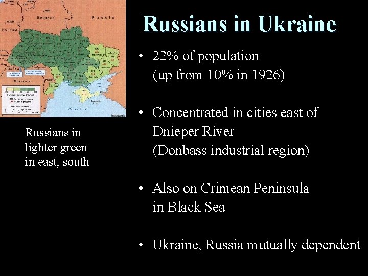 Russians in Ukraine • 22% of population (up from 10% in 1926) Russians in