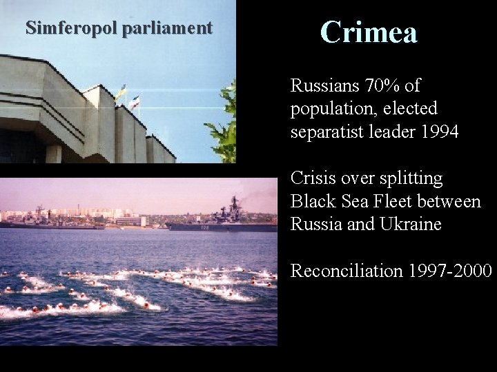 Simferopol parliament Crimea Russians 70% of population, elected separatist leader 1994 Crisis over splitting