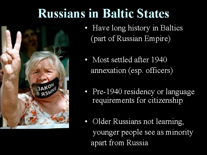 Russians in Baltic States • Have long history in Baltics (part of Russian Empire)