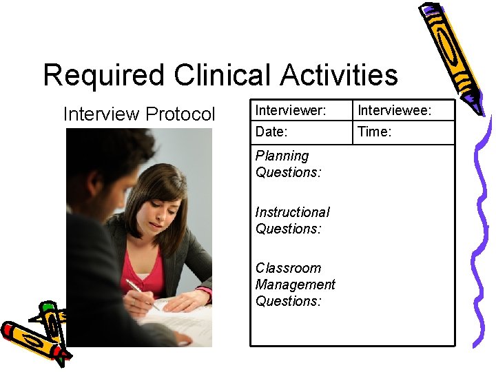 Required Clinical Activities Interview Protocol Interviewer: Interviewee: Date: Time: Planning Questions: Instructional Questions: Classroom