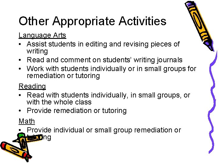 Other Appropriate Activities Language Arts • Assist students in editing and revising pieces of