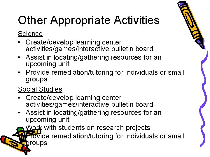 Other Appropriate Activities Science • Create/develop learning center activities/games/interactive bulletin board • Assist in