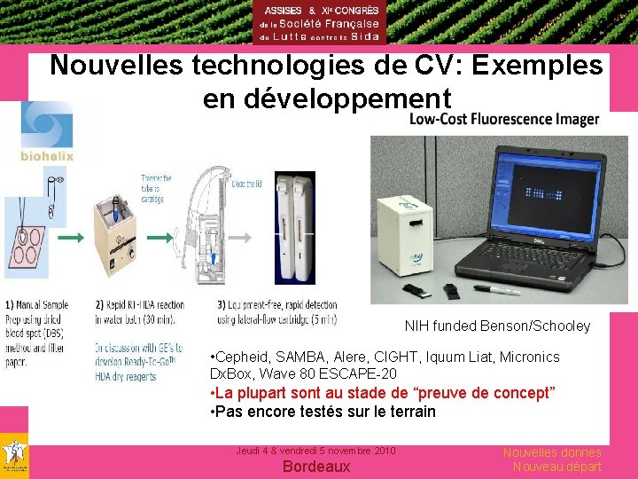 Nouvelles technologies de CV: Exemples en développement NIH funded Benson/Schooley • Cepheid, SAMBA, Alere,