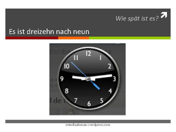 Wie spät ist es? Es ist dreizehn nach neun estudiaaleman. wordpress. com 