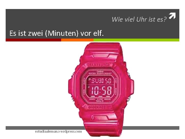 Wie viel Uhr ist es? Es ist zwei (Minuten) vor elf. estudiaaleman. wordpress. com