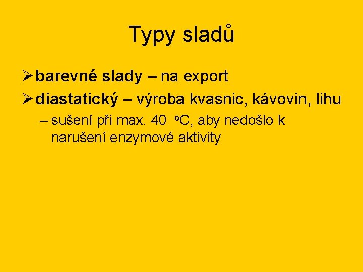 Typy sladů Ø barevné slady – na export Ø diastatický – výroba kvasnic, kávovin,