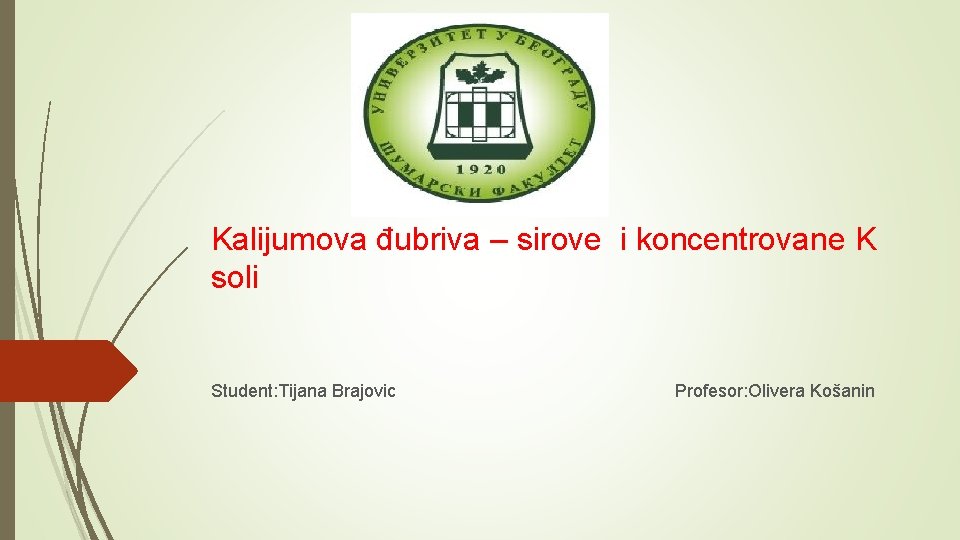Kalijumova đubriva – sirove i koncentrovane K soli Student: Tijana Brajovic Profesor: Olivera Košanin