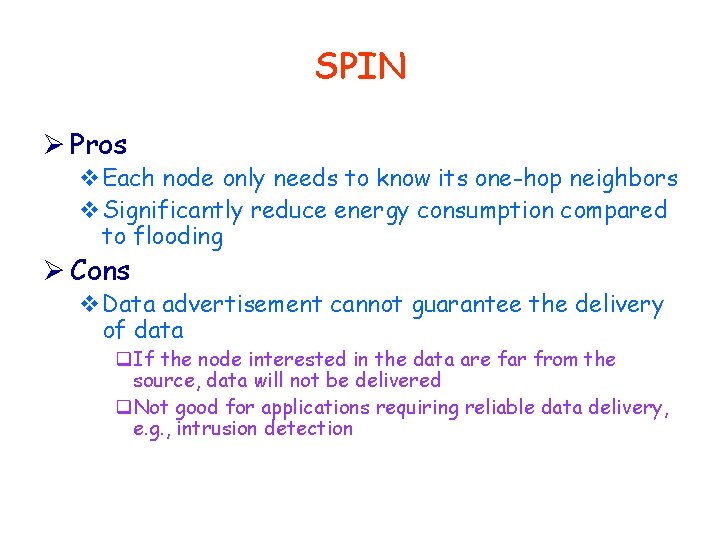 SPIN Ø Pros v. Each node only needs to know its one-hop neighbors v.