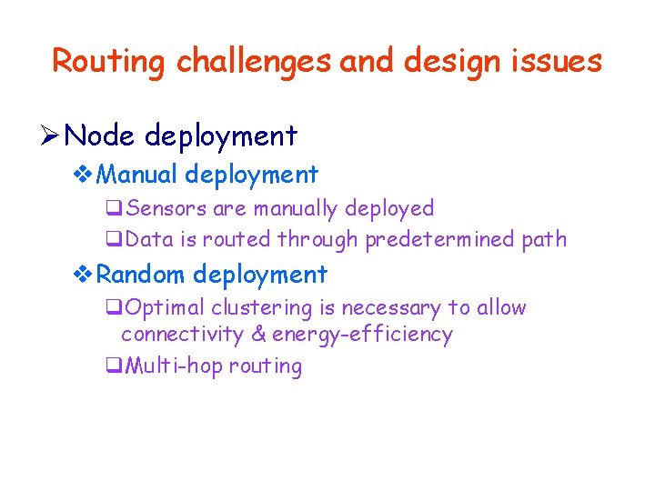 Routing challenges and design issues Ø Node deployment v. Manual deployment q. Sensors are