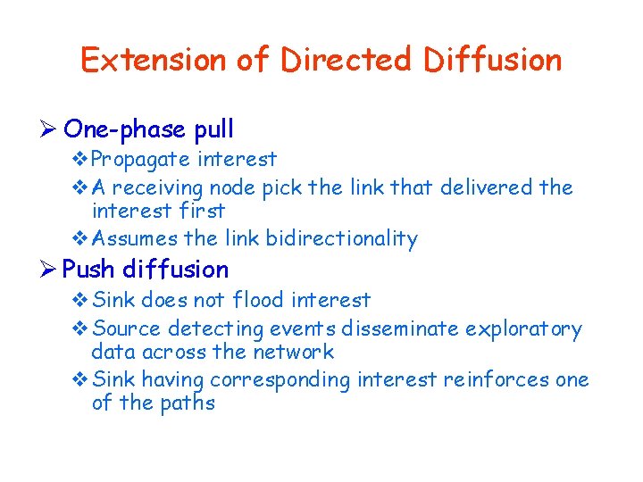 Extension of Directed Diffusion Ø One-phase pull v. Propagate interest v. A receiving node