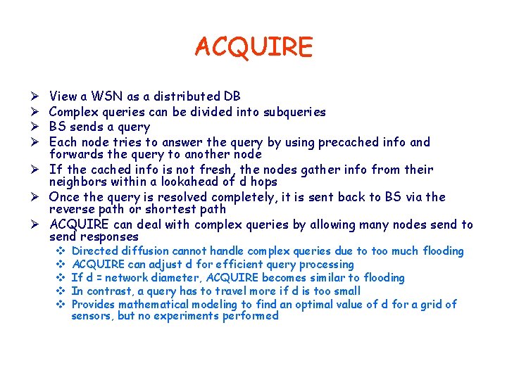 ACQUIRE View a WSN as a distributed DB Complex queries can be divided into