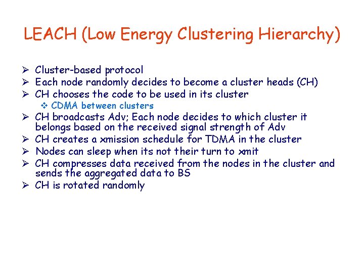 LEACH (Low Energy Clustering Hierarchy) Ø Cluster-based protocol Ø Each node randomly decides to