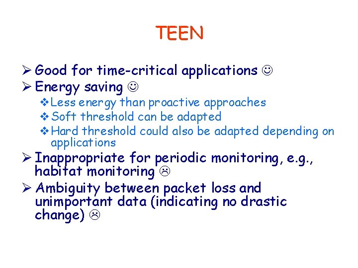 TEEN Ø Good for time-critical applications Ø Energy saving v. Less energy than proactive