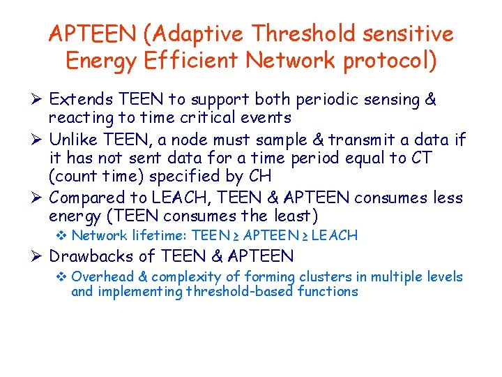 APTEEN (Adaptive Threshold sensitive Energy Efficient Network protocol) Ø Extends TEEN to support both