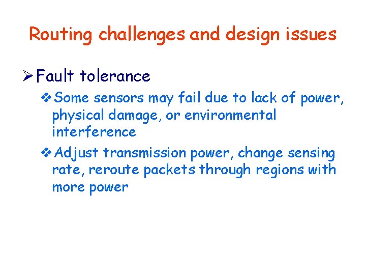 Routing challenges and design issues Ø Fault tolerance v. Some sensors may fail due