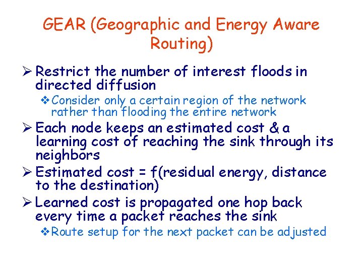 GEAR (Geographic and Energy Aware Routing) Ø Restrict the number of interest floods in