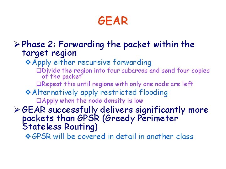 GEAR Ø Phase 2: Forwarding the packet within the target region v. Apply either