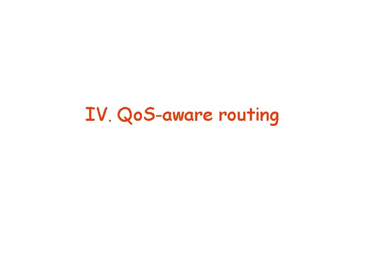 IV. Qo. S-aware routing 