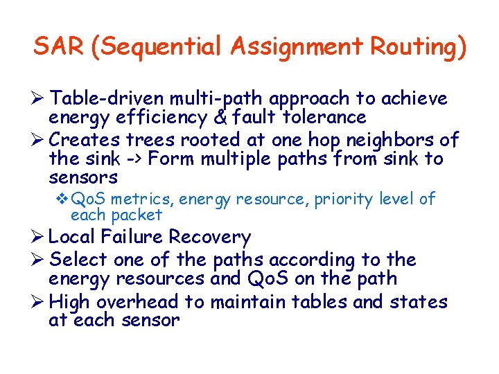 SAR (Sequential Assignment Routing) Ø Table-driven multi-path approach to achieve energy efficiency & fault