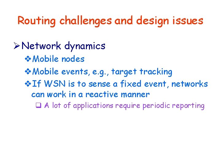 Routing challenges and design issues Ø Network dynamics v. Mobile nodes v. Mobile events,