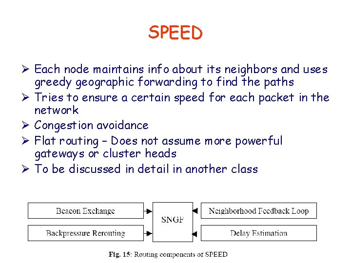 SPEED Ø Each node maintains info about its neighbors and uses greedy geographic forwarding