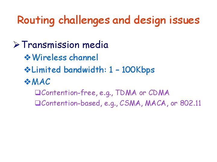 Routing challenges and design issues Ø Transmission media v. Wireless channel v. Limited bandwidth: