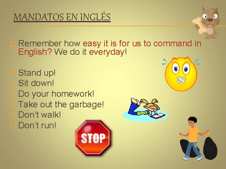 MANDATOS EN INGLÉS � Remember how easy it is for us to command in