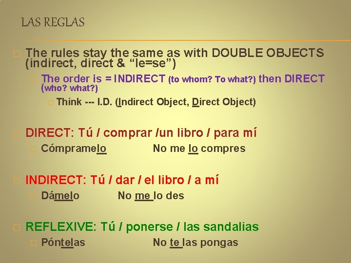 LAS REGLAS � The rules stay the same as with DOUBLE OBJECTS (indirect, direct