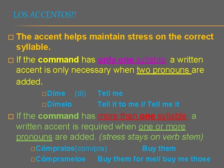 LOS ACCENTOS!! The accent helps maintain stress on the correct syllable. � If the