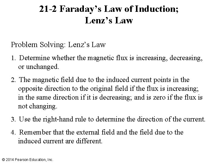 21 -2 Faraday’s Law of Induction; Lenz’s Law Problem Solving: Lenz’s Law 1. Determine