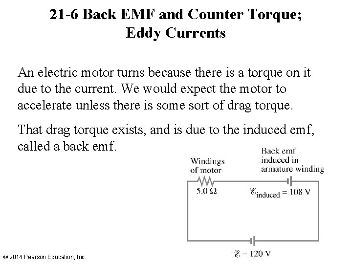 21 -6 Back EMF and Counter Torque; Eddy Currents An electric motor turns because