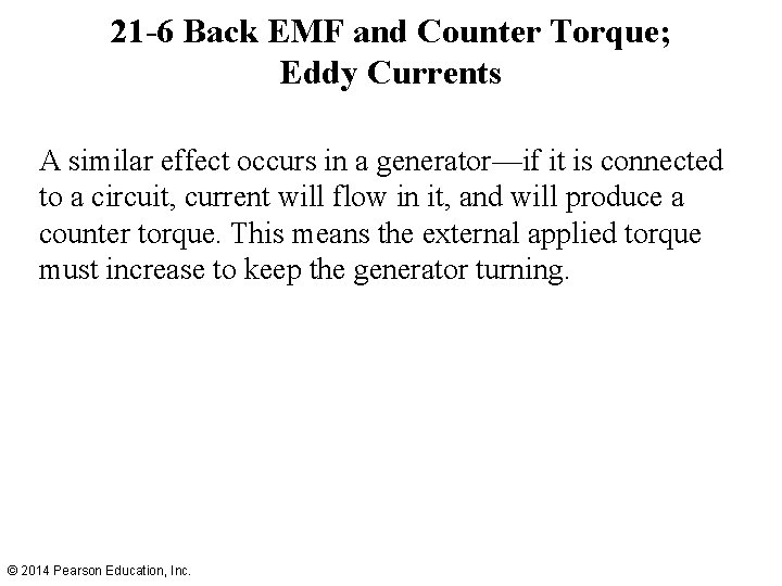 21 -6 Back EMF and Counter Torque; Eddy Currents A similar effect occurs in