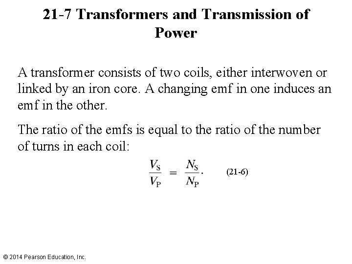 21 -7 Transformers and Transmission of Power A transformer consists of two coils, either