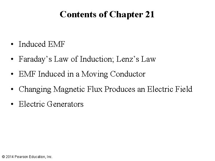 Contents of Chapter 21 • Induced EMF • Faraday’s Law of Induction; Lenz’s Law