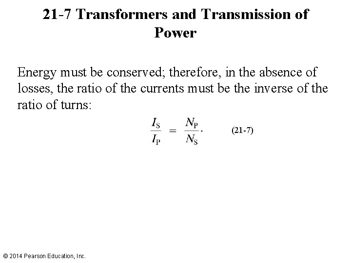 21 -7 Transformers and Transmission of Power Energy must be conserved; therefore, in the